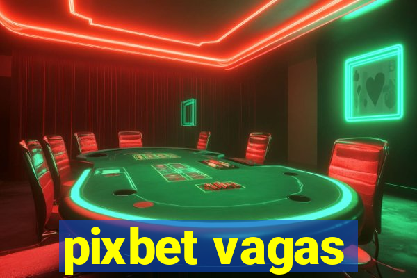 pixbet vagas